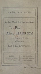 Le Père Alexis Hanrion, de la Compagnie de Jésus, 1880-1920