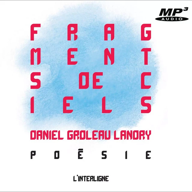 Fragments de ciel -  Daniel Groleau Landry - Éditions L'Interligne