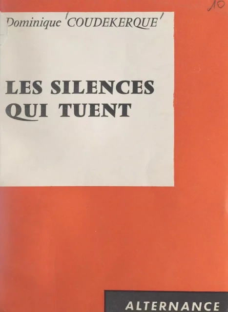 Les silences qui tuent - Dominique Coudekerque - FeniXX réédition numérique