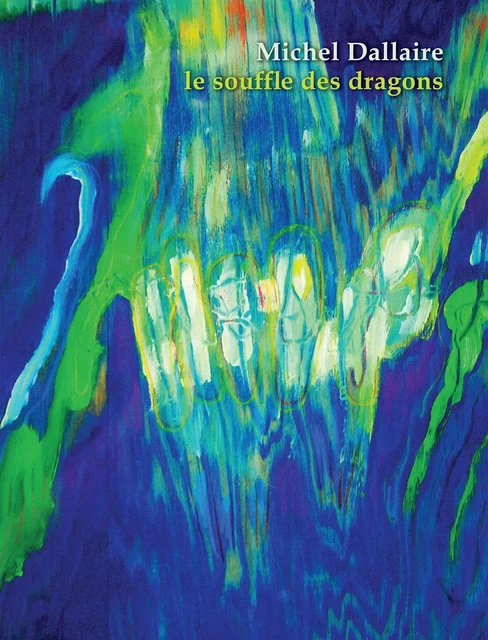 Le souffle des dragons -  Michel Dallaire - L'INTERLIGNE