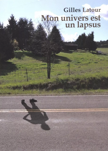 Mon univers est un lapsus -  Gilles Latour - L'INTERLIGNE