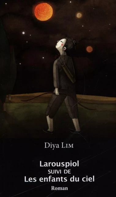 Larouspiol suivi de Les enfants du ciel -  Diya Lim - L'INTERLIGNE