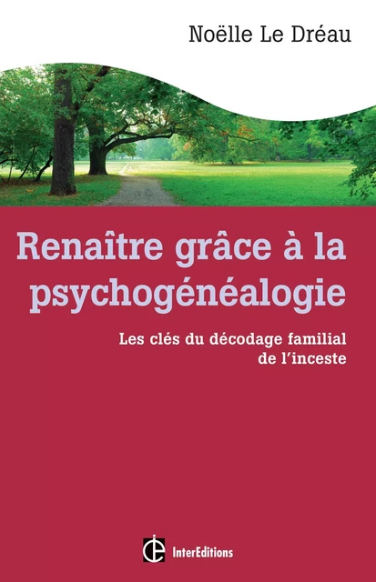 Renaître grâce à la psychogénéalogie - Noëlle Le Dréau - InterEditions