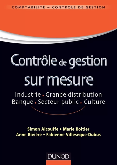 Contrôle de gestion sur mesure - Simon Alcouffe, Marie Boitier, Anne Rivière, Fabienne Villesèque-Dubus - Dunod