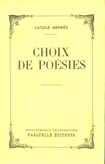 Choix de poésies - Catulle Mendès - Grasset