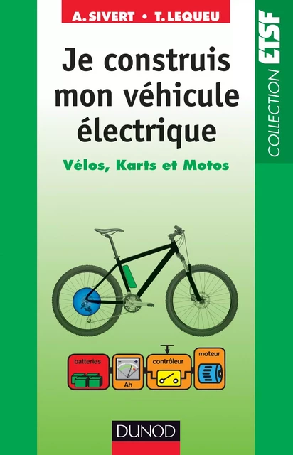 Je construis mon véhicule électrique - Arnaud Sivert, Thierry Lequeu - Dunod