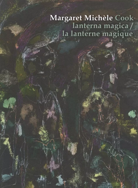 Lanterna magica/la lanterne magique -  Margaret Michèle Cook, michèle cook margaret - L'INTERLIGNE