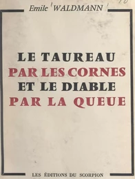 Le taureau par les cornes et le diable par la queue