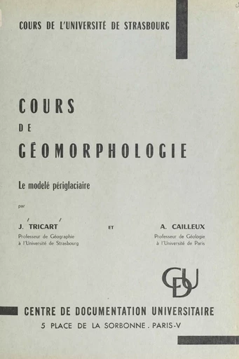 Cours de géomorphologie : le modelé périglaciaire - André Cailleux, Jean Tricart - FeniXX réédition numérique