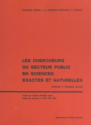 Les chercheurs du secteur public en sciences exactes et naturelles (médecine et pharmacie exlues) -  Délégation générale à la recherche scientifique et technique - FeniXX réédition numérique