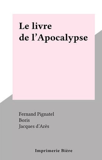 Le livre de l'Apocalypse - Fernand Pignatel - FeniXX réédition numérique