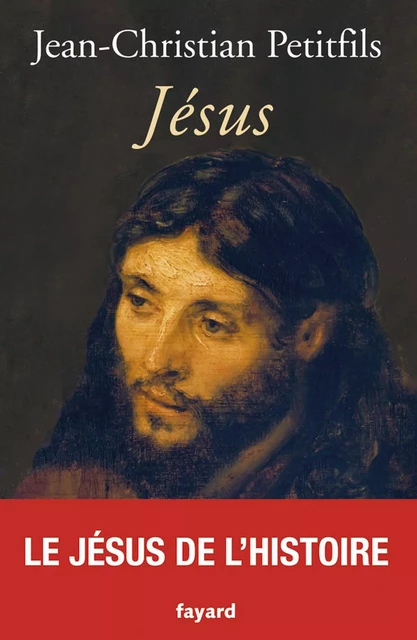 Jésus - Jean-Christian Petitfils - Fayard