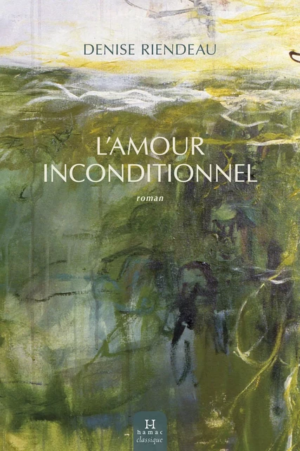 L'Amour inconditionnel - Denise Riendeau - Productions Somme toute