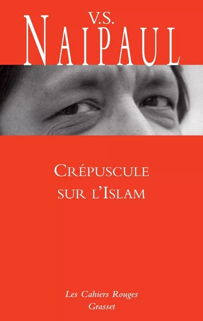 Crépuscule sur l'Islam - V. S. Naipaul - Grasset