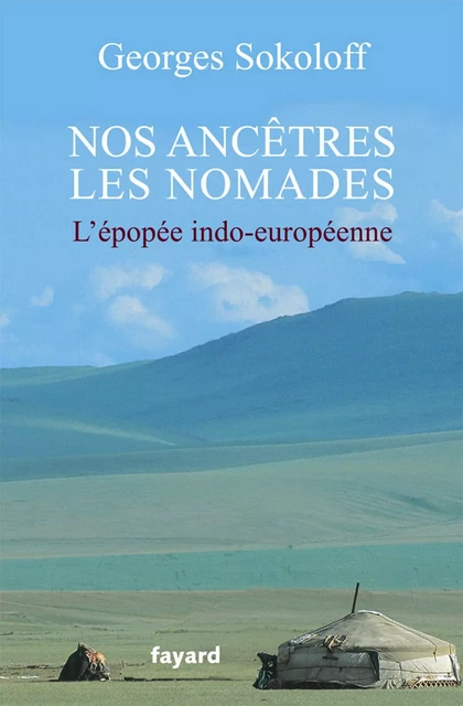 Nos ancêtres les nomades - Georges Sokoloff - Fayard