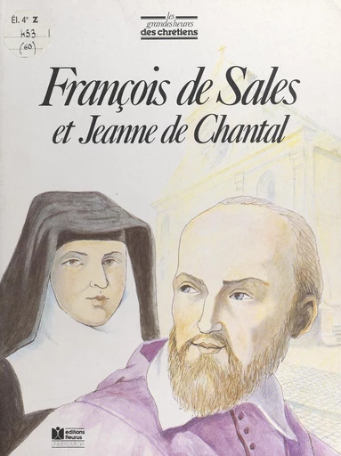 François de Sales et Jeanne de Chantal -  Communautés Salésiennes,  Oblats de Saint-François de Sales, André Brix, Henri L'Honoré, Thierry Mollard, Marie-Hélène Sigaut - FeniXX réédition numérique