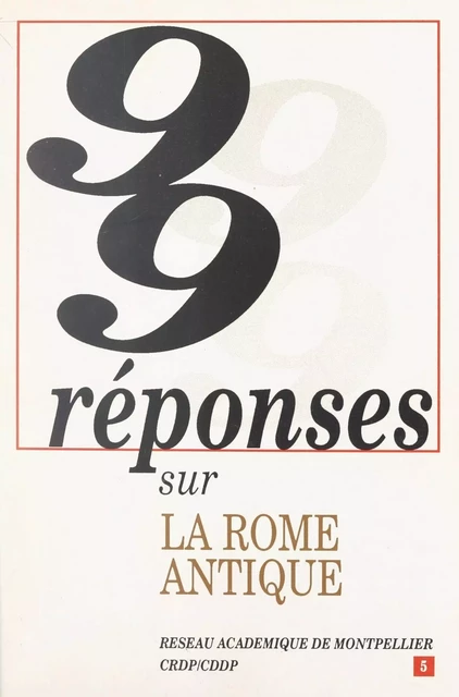 99 réponses sur la Rome antique - Georges Gensane - FeniXX réédition numérique