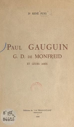 Paul Gauguin, G. D. de Monfreid et leurs amis