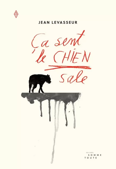 Ça sent le chien sale - Jean Levasseur - Productions Somme Toute