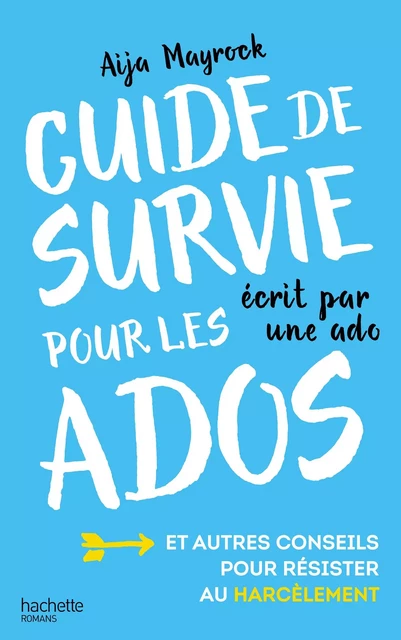 Guide de survie d'une ado pour les ados - Aija Mayrock - Hachette Romans