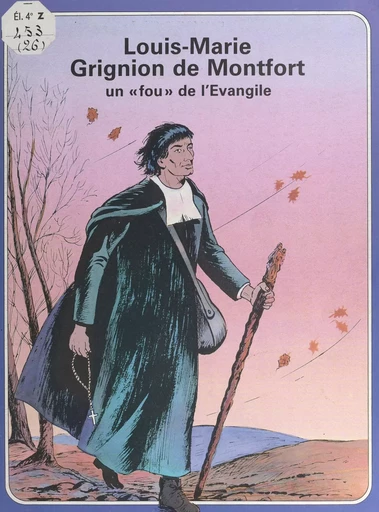 Louis-Marie Grignion de Montfort, un "fou" de l'Évangile - René Berthier, Marie-Hélène Sigaut - FeniXX réédition numérique