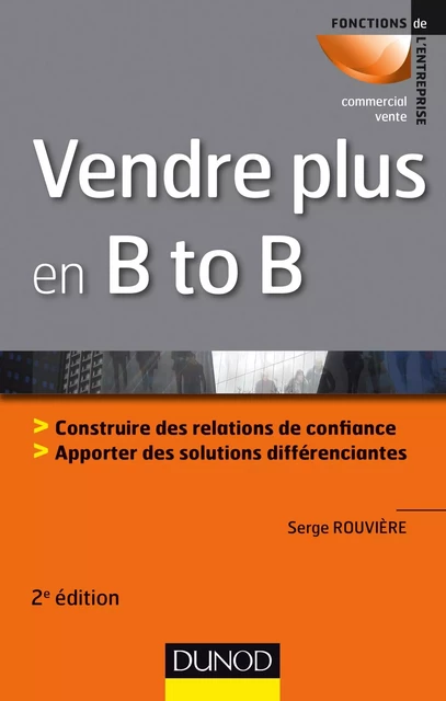 Vendre plus en B to B - 2e éd. - Serge Rouvière - Dunod