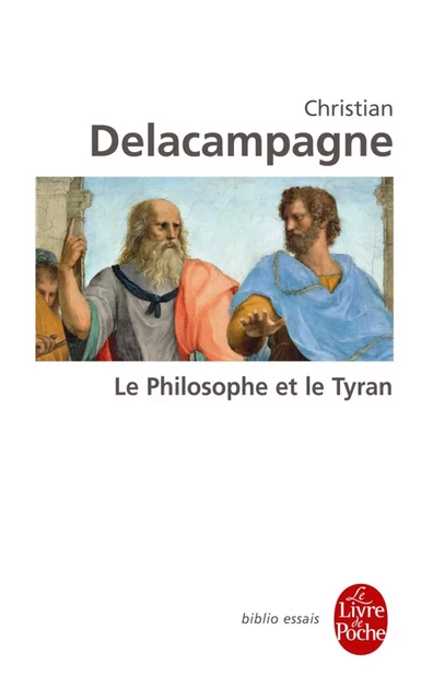 Le Philosophe et le Tyran - Christian Delacampagne - Le Livre de Poche