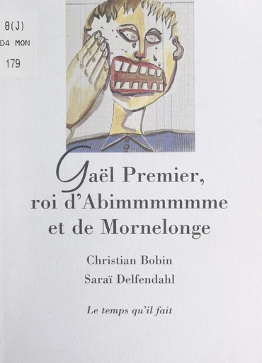 Gaël Premier, roi d'Abimmmmmme et de Mornelonge - Christian Bobin - FeniXX réédition numérique