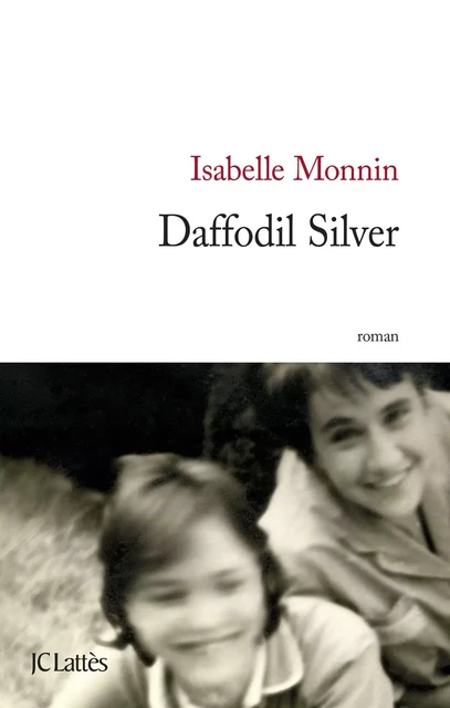 Daffodil Silver - Isabelle Monnin - JC Lattès