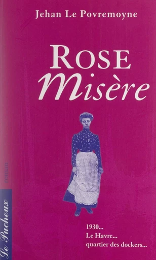 Rose misère - Jehan Le Povremoyne - FeniXX réédition numérique