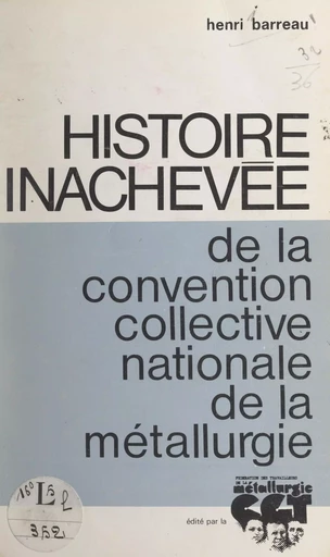 Histoire inachevée de la convention collective nationale de la métallurgie - Henri Barreau - FeniXX réédition numérique