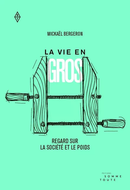 La vie en gros - Mickaël Bergeron - Productions Somme toute