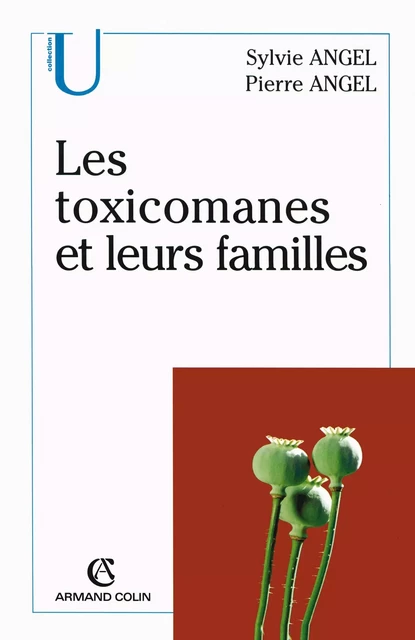 Les toxicomanes et leurs familles - Sylvie Angel, Pierre Angel - Armand Colin