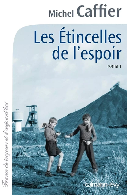 Les Etincelles de l'espoir - Michel Caffier - Calmann-Lévy