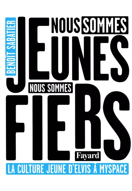 Nous sommes jeunes, nous sommes fiers - Benoît Sabatier - Fayard