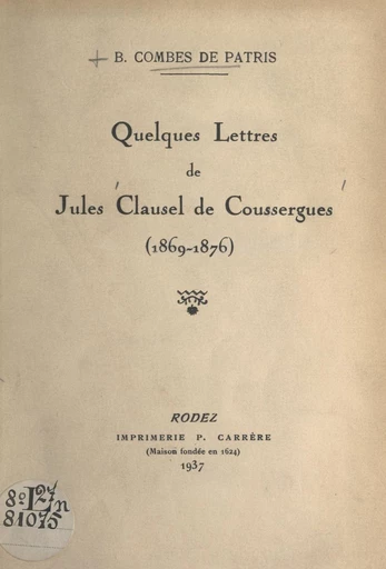 Quelques lettres de Jules Clausel de Coussergues (1869-1876) - Jules Clausel de Coussergues - FeniXX réédition numérique