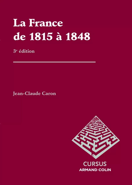 La France de 1815 à 1848 - Jean-Claude Caron - Armand Colin