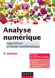 Analyse numérique - Algorithme et étude mathématique - 2e édition