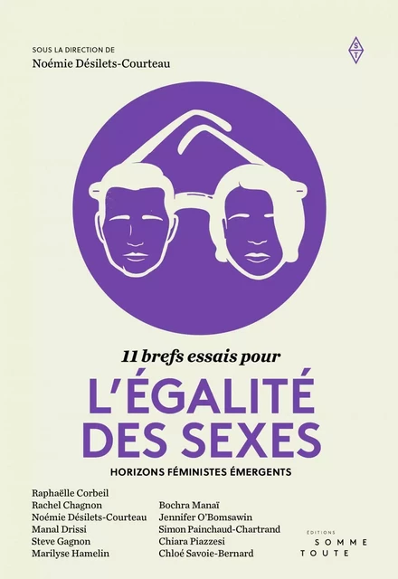 11 brefs essais pour l'égalité des sexes - Noémie Désilets-Courteau, Raphaëlle Corbeil, Rachel Chagnon, Manal Drissi, Steve Gagnon, Marilyse Hamelin, Bochra Manaï, Jennifer O'Bomsawin, Simon Painchaud-Chartrand, Chiara Piazzesi, Chloé Savoie-Bernard - Productions Somme Toute