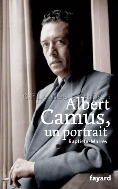 Albert Camus, un portrait -  Baptiste-Marrey - Fayard