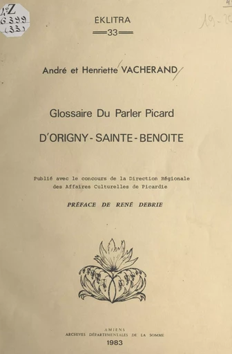 Glossaire du parler picard d'Origny-Sainte-Benoîte - André Vacherand, Henriette Vacherand - FeniXX réédition numérique