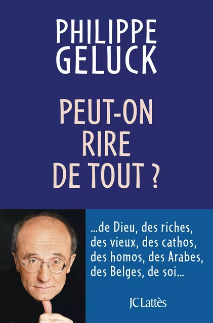 Peut-on rire de tout ? - Philippe Geluck - JC Lattès