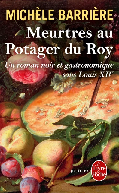 Meurtres au potager du Roy - Michèle Barrière - Le Livre de Poche