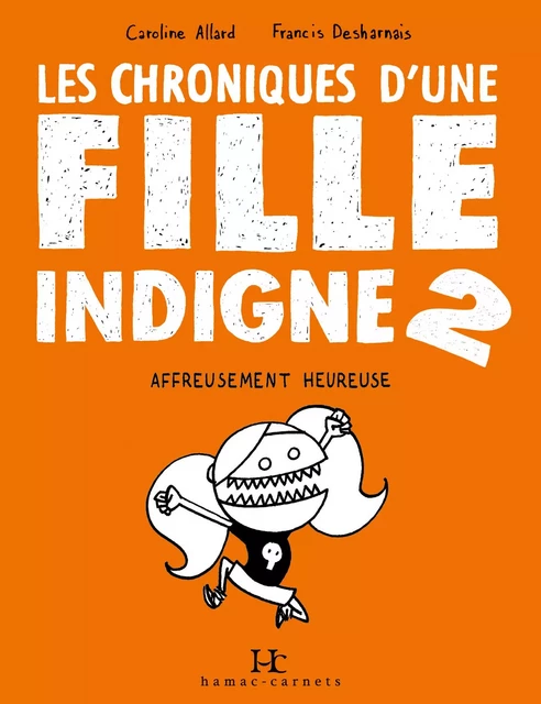 Les Chroniques d'une fille indigne 2 - Caroline Allard - Productions Somme Toute