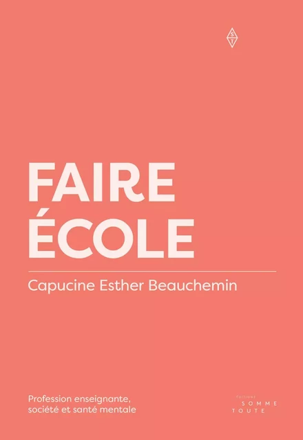 Faire école - Capucine Esther Beauchemin - Productions Somme Toute