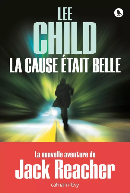 La Cause était belle - Lee Child - Calmann-Lévy