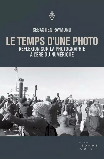 Le temps d'une photo - Sébastien Raymond - Productions Somme Toute