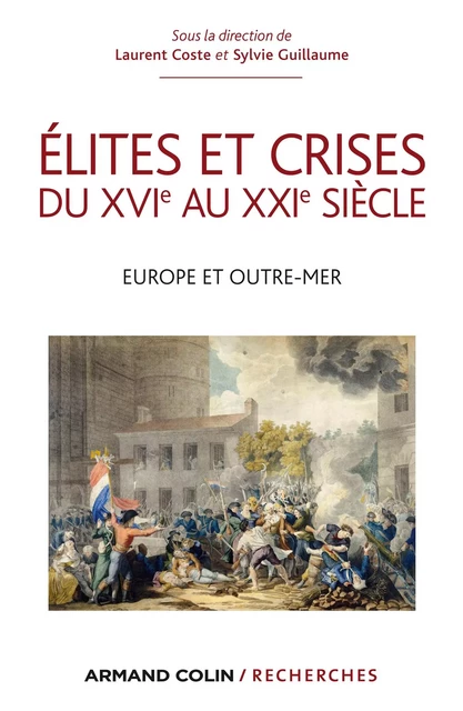 Élites et crises du XVIe au XXIe siècle - Laurent Coste, Sylvie Guillaume - Armand Colin