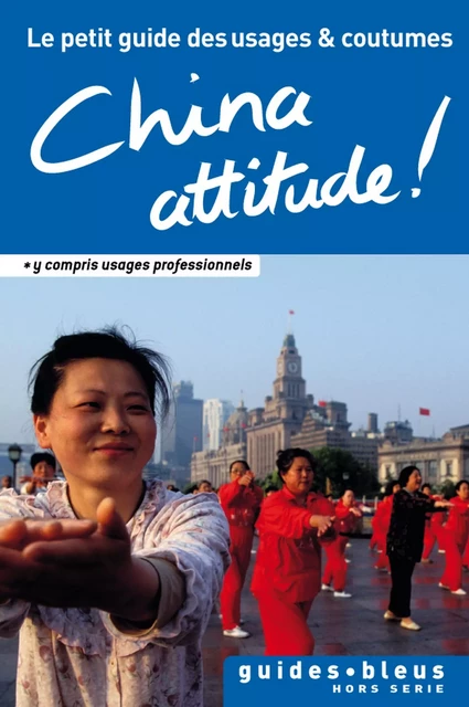 China Attitude ! Le petit guide des usages et coutumes - Cathy Flower - Hachette Tourisme