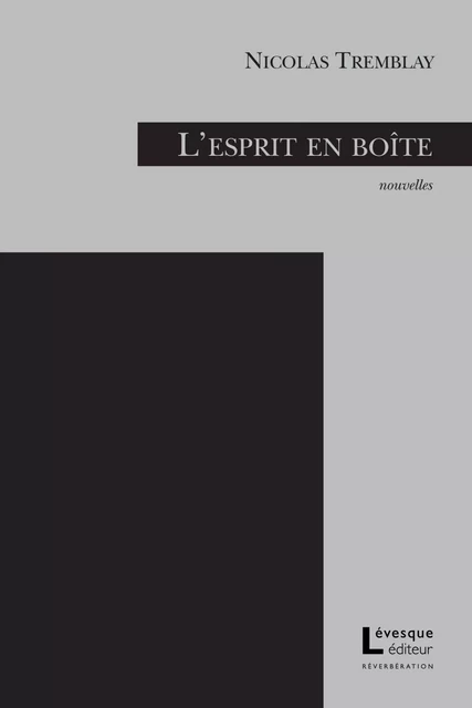 L'esprit en boîte - Nicolas Tremblay - Productions Somme toute